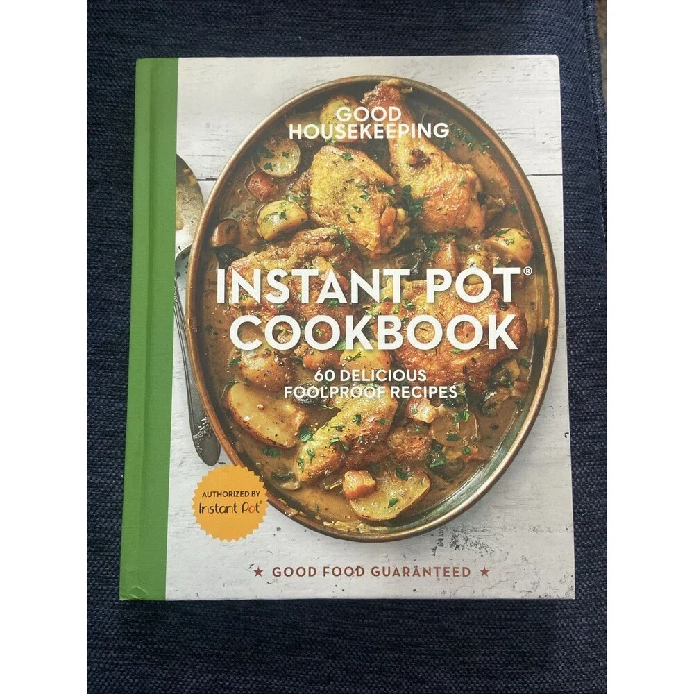 Good Housekeeping Instant Pot® Cookbook : 60 Delicious Foolproof Recipes by...